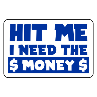 Hit Me I Need The Money Sticker (Blue)